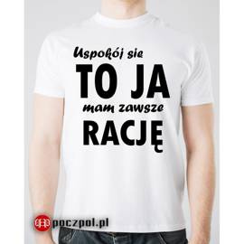 Uspokój się to ja mam zawsze rację