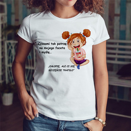 Czasami tak patrzę na mojego faceta i myślę… - koszulka damska