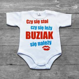 Czy się stoi, czy się leży, BUZIAK się należy - body niemowlęce