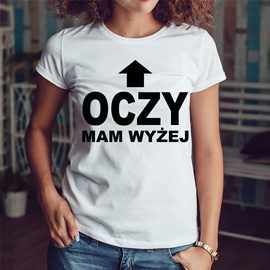 Oczy mam wyżej - koszulka damska
