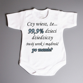 Czy wiesz, że... 99,9% dzieci dziedziczy swój urok i mądrość po mamie? - body niemowlęce