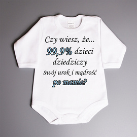 Czy wiesz, że... 99,9% dzieci dziedziczy swój urok i mądrość po mamie? - body niemowlęce