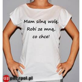 Mam silną wolę. Robi ze mną co chce!