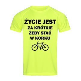 Życie jest za krótkie żeby stać w korku - koszulka sportowa