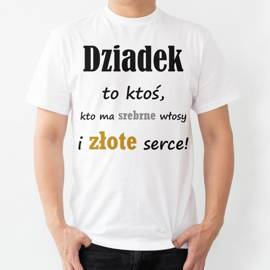 Dziadek to ktoś, kto ma srebrne włosy i złote serce! - koszulka męska