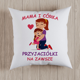 Mama i córka, przyjaciółki na zawsze - poduszka