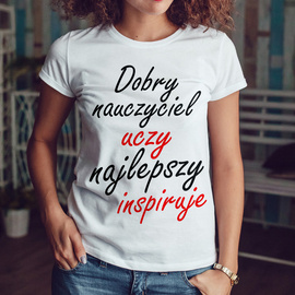 Dobry nauczyciel uczy najlepszy inspiruje - koszulka damska