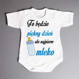 To będzie piękny dzień ale najpierw mleko - bodziak