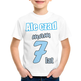 Ale czad mam siedem lat - koszulka dziecięca