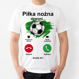 Piłka nożna dzwoni, muszę iść - koszulka męska