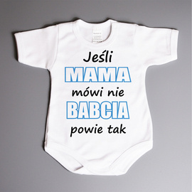 Jeśli mama mówi nie, babcia powie tak - body dziecięce