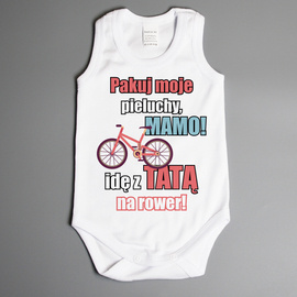 Pakuj moje pieluchy mamo idę z tatą na rower - body na ramiączkach
