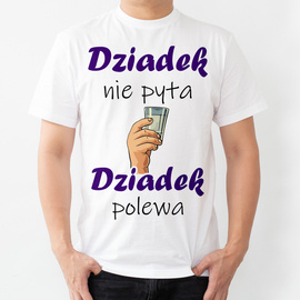 Dziadek nie pyta, dziadek polewa - koszulka męska