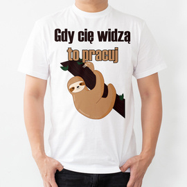 Gdy cię widzą to pracuj