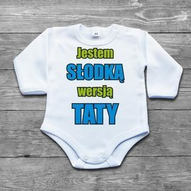 Jestem słodką wersją taty - body niemowlęce