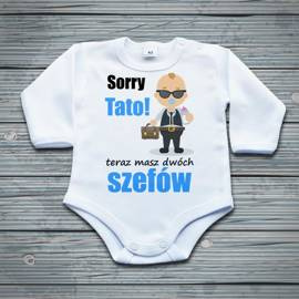 Sorry Tato! teraz masz dwóch szefów - body dziecięce