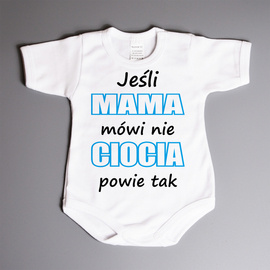 Jeśli mama mówi nie, ciocia powie tak - body niemowlęce