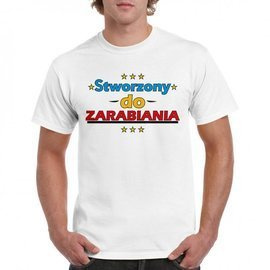 Stworzony do zarabiania - koszulka męska
