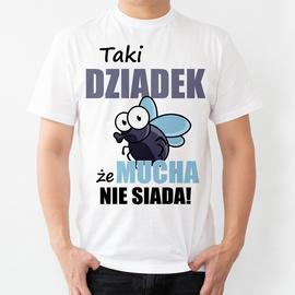 Taki dziadek że mucha nie siada! - koszulka męska