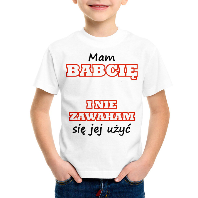 Mam babcię (imię) i nie zawaham się jej użyć - koszulka dziecięca