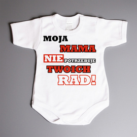 Moja mama nie potrzebuje twoich rad - body niemowlęce