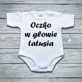 Oczko w głowie tatusia - body niemowlęce