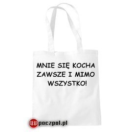 Mnię się kocha zawsze i mimo wszystko - torba bawełniana