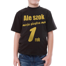 Ale szok moja siostra ma rok - koszulka dziecięca - złoty nadruk