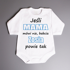 Jeśli mama mówi nie, babcia (imię) powie tak - body niemowlęce