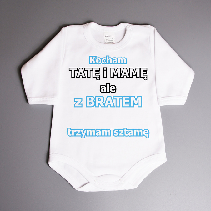 Kocham tatę i mamę ale z bratem (imię) trzymam sztamę- body niemowlęce