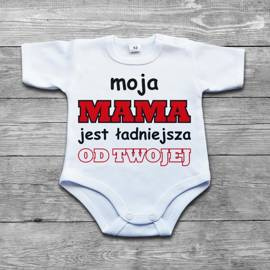 Moja mama jest ładniejsza od twojej - body niemowlęce