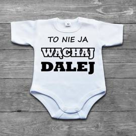 To nie ja WĄCHAJ DALEJ - body niemowlęce