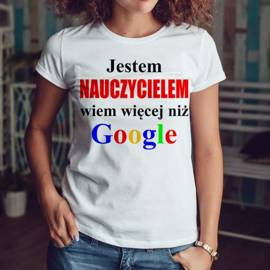 Jestem nauczycielem wiem więcej niż google - koszulka damska