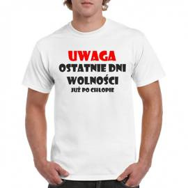 Uwaga ostatnie dni wolności - koszulka na wieczór kawalerski