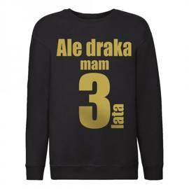 Ale draka mam trzy lata - bluza dziecięca - złoty nadruk