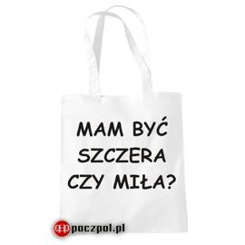 Mam być szczera czy miła ?- torba bawełniana