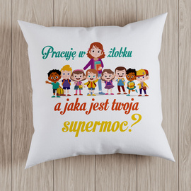 Pracuję w żłobku a jaka jest twoja supermoc? - poduszka