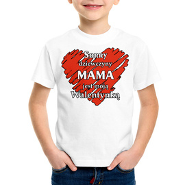 Sorry dziewczyny MAMA jest moją walentynką - koszulka dziecięca