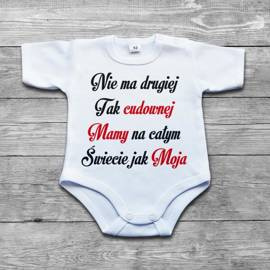 Nie ma drugiej Tak cudownej Mamy na całym Świecie jak Moja - body niemowlęce
