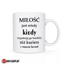 Miłość jest wtedy kiedy... - kubek