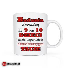 Badania dowodzą, że 9 na 10 dzieci swoją wspaniałość dziedziczy po tacie - kubek