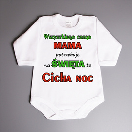 Wszystkiego czego MAMA potrzebuje na święta to cicha noc - body niemowlęce