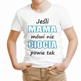 Jeśli mama mówi nie, ciocia powie tak - koszulka dziecięca