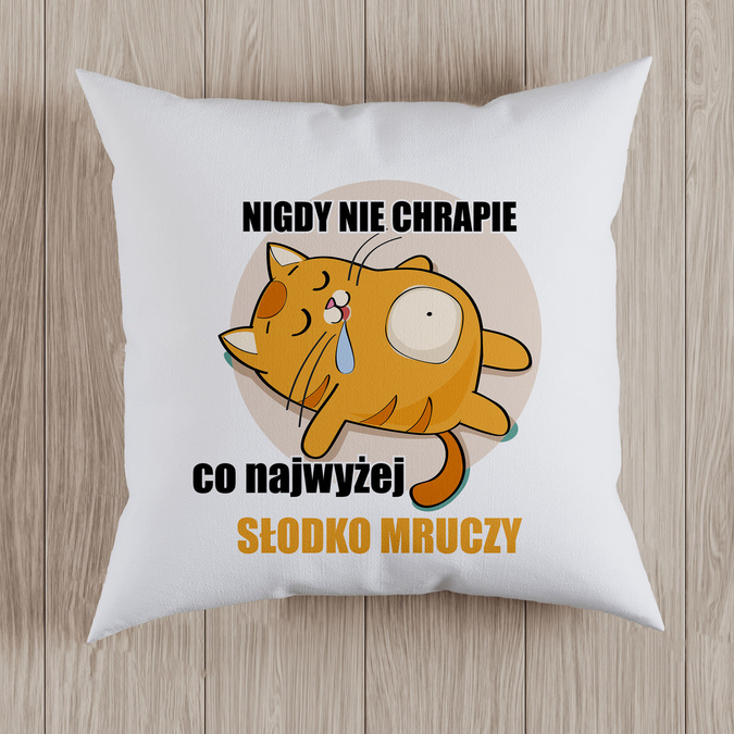 Nigdy nie chrapie co najwyżej słodko mruczy - poduszka
