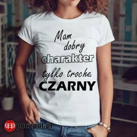Mam dobry charakter tylko trochę czarny