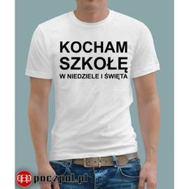 Kocham szkołę w niedziele i święta