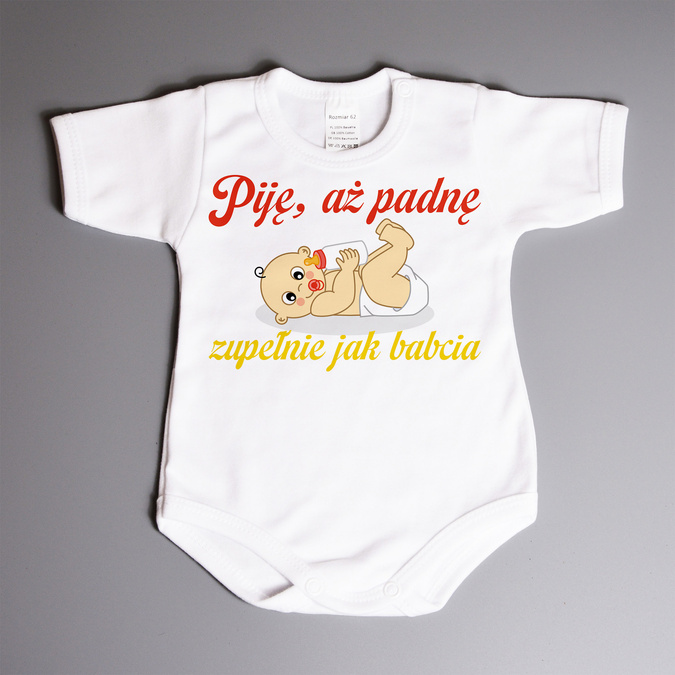 Piję, aż padnę zupełnie jak babcia - body niemowlęce