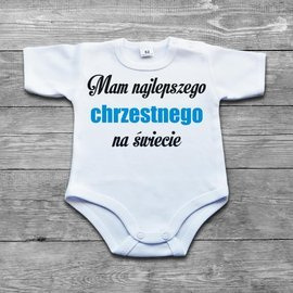 Mam najlepszego chrzestnego na świecie- body niemowlęce