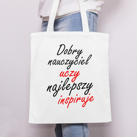 Dobry nauczyciel uczy najlepszy inspiruje - Torba