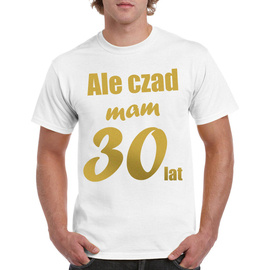 Ale czad mam 30 lat - koszulka męska
